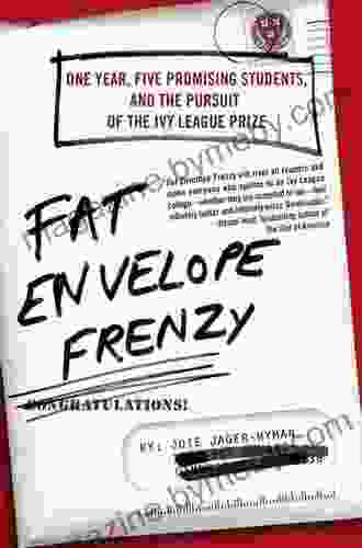 Fat Envelope Frenzy: One Year Five Promising Students and the Pursuit of the Ivy League Prize