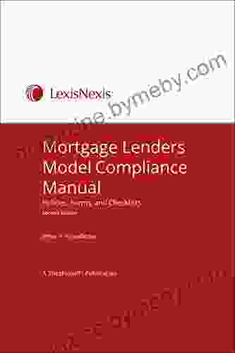 Mortgage Lenders Model Compliance Manual: Policies Forms And Checklists