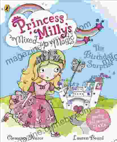 Princess Milly S Mixed Up Magic The Birthday Surprise (Princess Millys Mixed Up Magic)