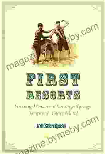 First Resorts: Pursuing Pleasure At Saratoga Springs Newport Coney Island