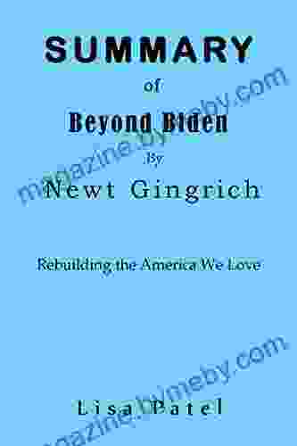 Summary Of Beyond Biden By Newt Gingrich: Rebuilding The America We Love