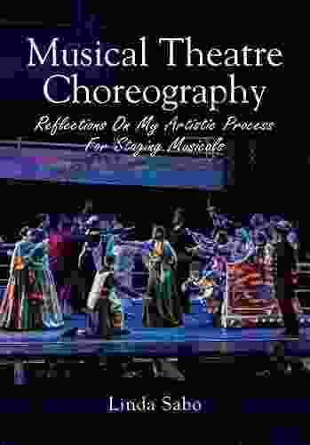 Musical Theatre Choreography: Reflections Of My Artistic Process For Staging Musicals