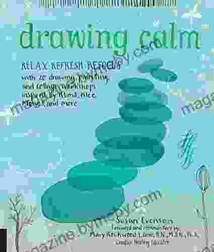 Drawing Calm: Relax Refresh Refocus With 20 Drawing Painting And Collage Workshops Inspired By Klimt Klee Monet And More