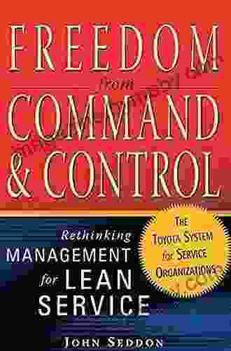 Freedom from Command and Control: Rethinking Management for Lean Service