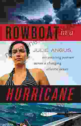 Rowboat In A Hurricane: My Amazing Journey Across A Changing Atlantic Ocean