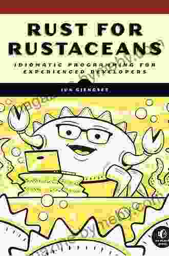 Rust For Rustaceans: Idiomatic Programming For Experienced Developers