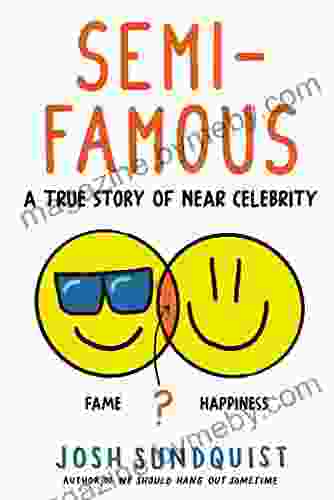 Semi Famous: A True Story Of Near Celebrity