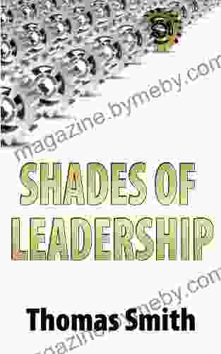 SHADES OF LEADERSHIP Thomas Smith