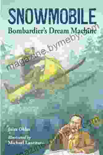 Snowmobile: Bombardier S Dream Machine Jules Older