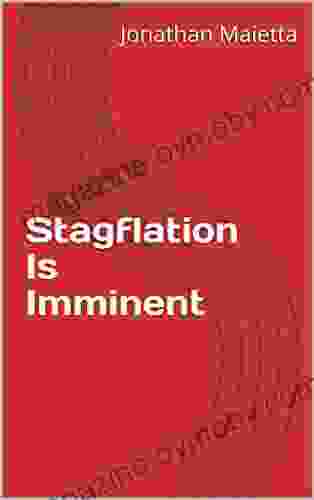 Stagflation Is Imminent Jonathan Maietta