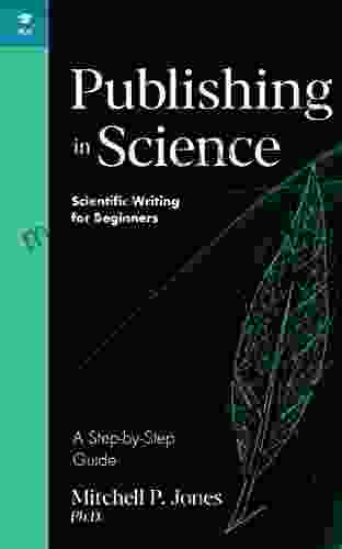 Publishing in Science: A Step by Step Guide (Scientific Writing for Beginners)