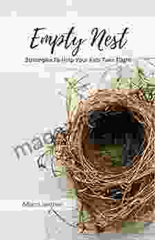 Empty Nest: Strategies To Help Your Kids Take Flight