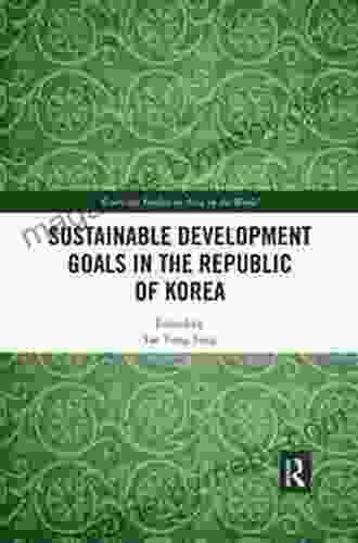 Sustainable Development Goals in the Republic of Korea (Routledge Studies on Asia in the World)