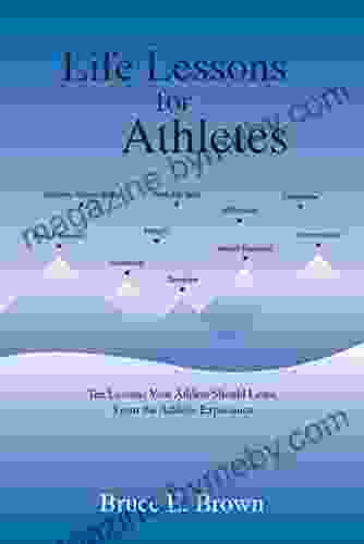 Life Lessons For Athletes: Ten Lessons Your Athlete Should Learn From The Athletic Experience