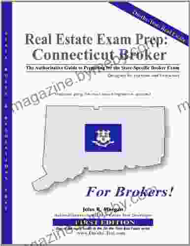 Real Estate Exam Prep Connecticut Broker: The Authoritative Guide to Preparing for the State Specific Broker Exam