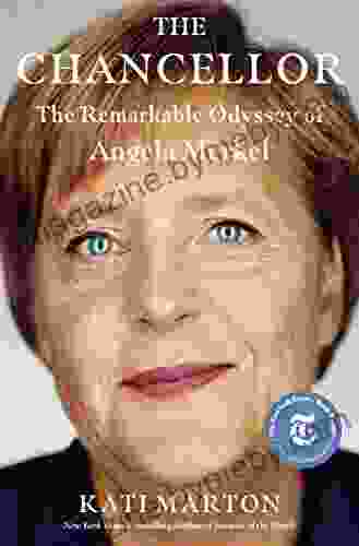 The Chancellor: The Remarkable Odyssey Of Angela Merkel