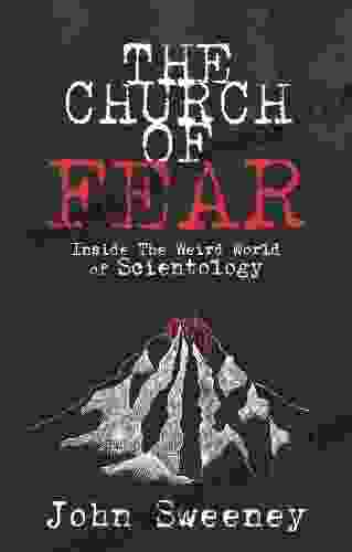 The Church Of Fear: The True Story Of A Journalist S Epic Clash With The Church Of Scientology