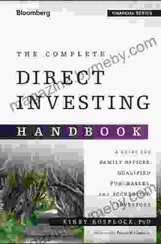 The Complete Direct Investing Handbook: A Guide For Family Offices Qualified Purchasers And Accredited Investors (Bloomberg Financial)