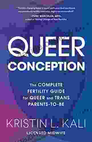 Queer Conception: The Complete Fertility Guide For Queer And Trans Parents To Be