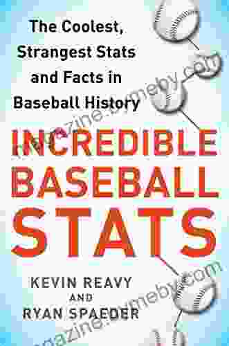 Incredible Baseball Stats: The Coolest Strangest Stats and Facts in Baseball History