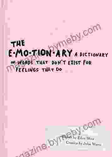 The Emotionary: A Dictionary Of Words That Don T Exist For Feelings That Do