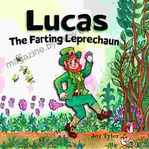 Lucas The Farting Leprechaun: A Funny Kid S Picture About A Leprechaun Who Farts And Goes On An Adventure Perfect St Patrick S Day Gift For Boys And Girls (Fartastic Tales 1)