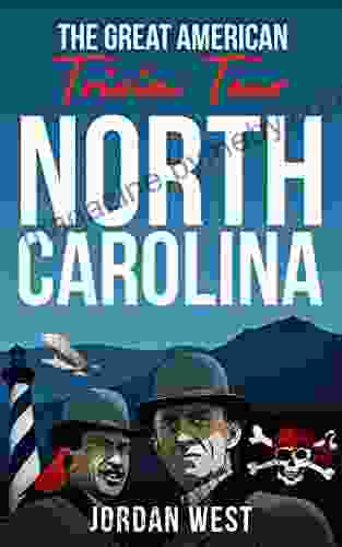 The Great American Trivia Tour North Carolina: The Ultimate of Fun Facts and Trivia from History to Sports You Never Knew About the Tar Heel State