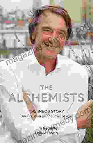 The Alchemists: The INEOS Story An Industrial Giant Comes Of Age