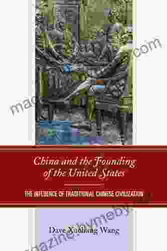 China and the Founding of the United States: The Influence of Traditional Chinese Civilization