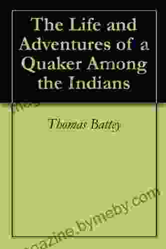 The Life And Adventures Of A Quaker Among The Indians