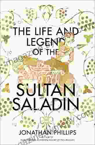 The Life and Legend of the Sultan Saladin