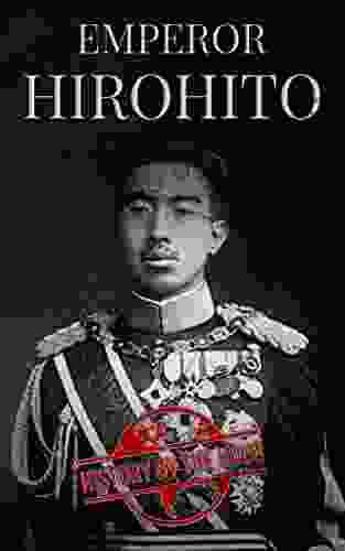 Emperor Hirohito: The Life of Japan s Emperor Hirohito from beginning to end (One Hour History 14)