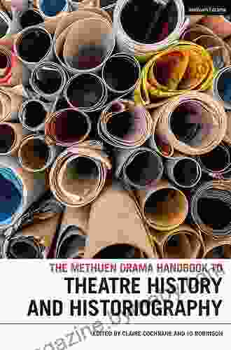 The Methuen Drama Handbook of Theatre History and Historiography (Methuen Drama Handbooks)