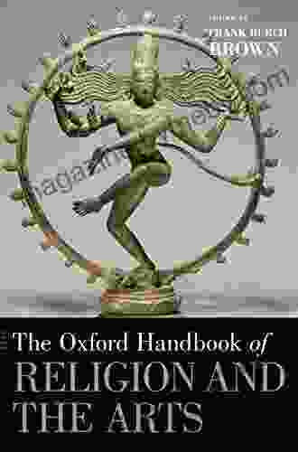 The Oxford Handbook Of Religion And The Arts (Oxford Handbooks)