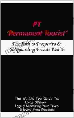 PT Permanent Tourist : The Path to Prosperity Safeguarding Private Wealth