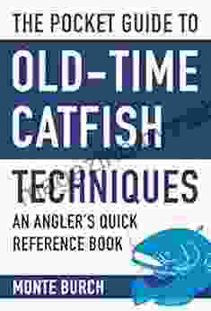 The Pocket Guide To Old Time Catfish Techniques: An Angler S Quick Reference (Skyhorse Pocket Guides)