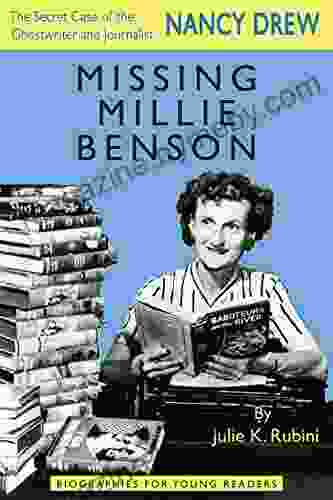 Missing Millie Benson: The Secret Case Of The Nancy Drew Ghostwriter And Journalist (Biographies For Young Readers)