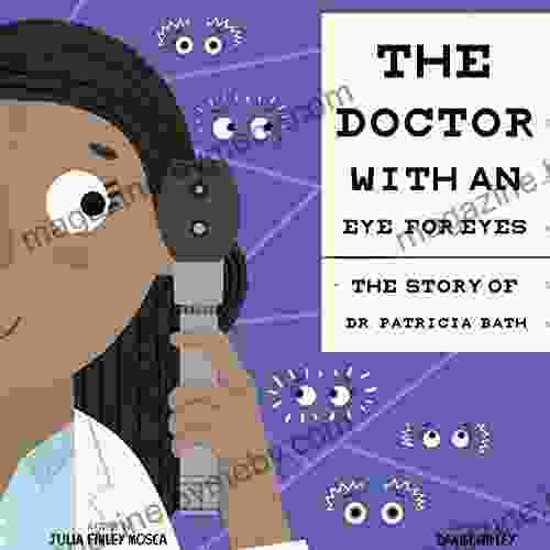 The Doctor With An Eye For Eyes: The Story Of Dr Patricia Bath (Amazing Scientists 2)