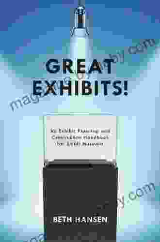 Great Exhibits : An Exhibit Planning and Construction Handbook for Small Museums