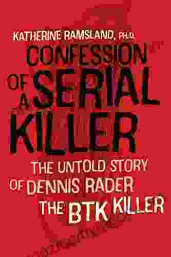 Confession Of A Serial Killer: The Untold Story Of Dennis Rader The BTK Killer