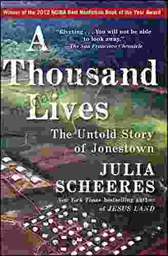 A Thousand Lives: The Untold Story Of Hope Deception And Survival At Jonestown