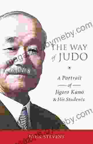 The Way of Judo: A Portrait of Jigoro Kano and His Students