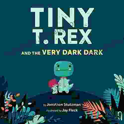 Tiny T Rex and the Very Dark Dark: (Read Aloud Family Dinosaurs Kids About Fear of Darkness)