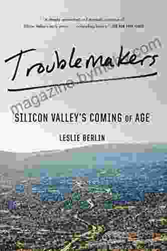 Troublemakers: Silicon Valley S Coming Of Age