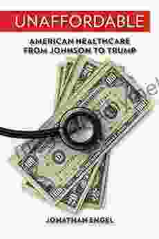 Unaffordable: American Healthcare From Johnson To Trump