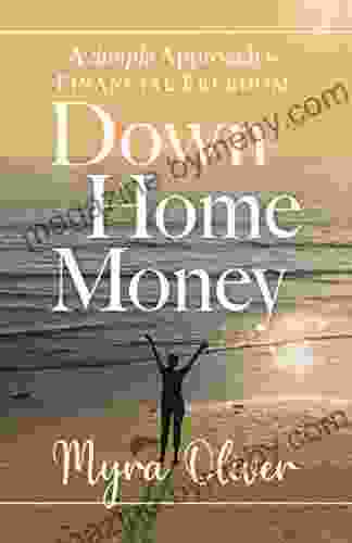 Down Home Money: A Simple Approach To Financial Freedom