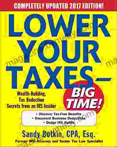 Lower Your Taxes BIG TIME 2024 Edition: Wealth Building Tax Reduction Secrets From An IRS Insider (Lower Your Taxes Big Time)