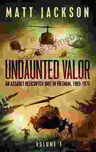 Undaunted Valor: An Assault Helicopter Unit in Vietnam