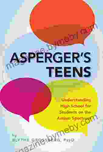 Asperger s Teens: Understanding High School for Students on the Autism Spectrum