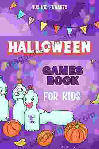 Halloween Games For Kids: A To Learn Children How To Play Different Games Treat Or Trick Party Inside And Outside Halloween Activities